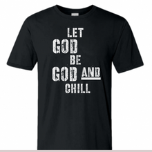 Load image into Gallery viewer, LET GOD BE GOD AND CHILL tee (Black/White)
