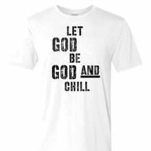 Load image into Gallery viewer, LET GOD BE GOD AND CHILL tee (White/Black)
